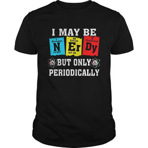 I May Be But Only Periodically Nitrogen Erbium Dysosium Shirt